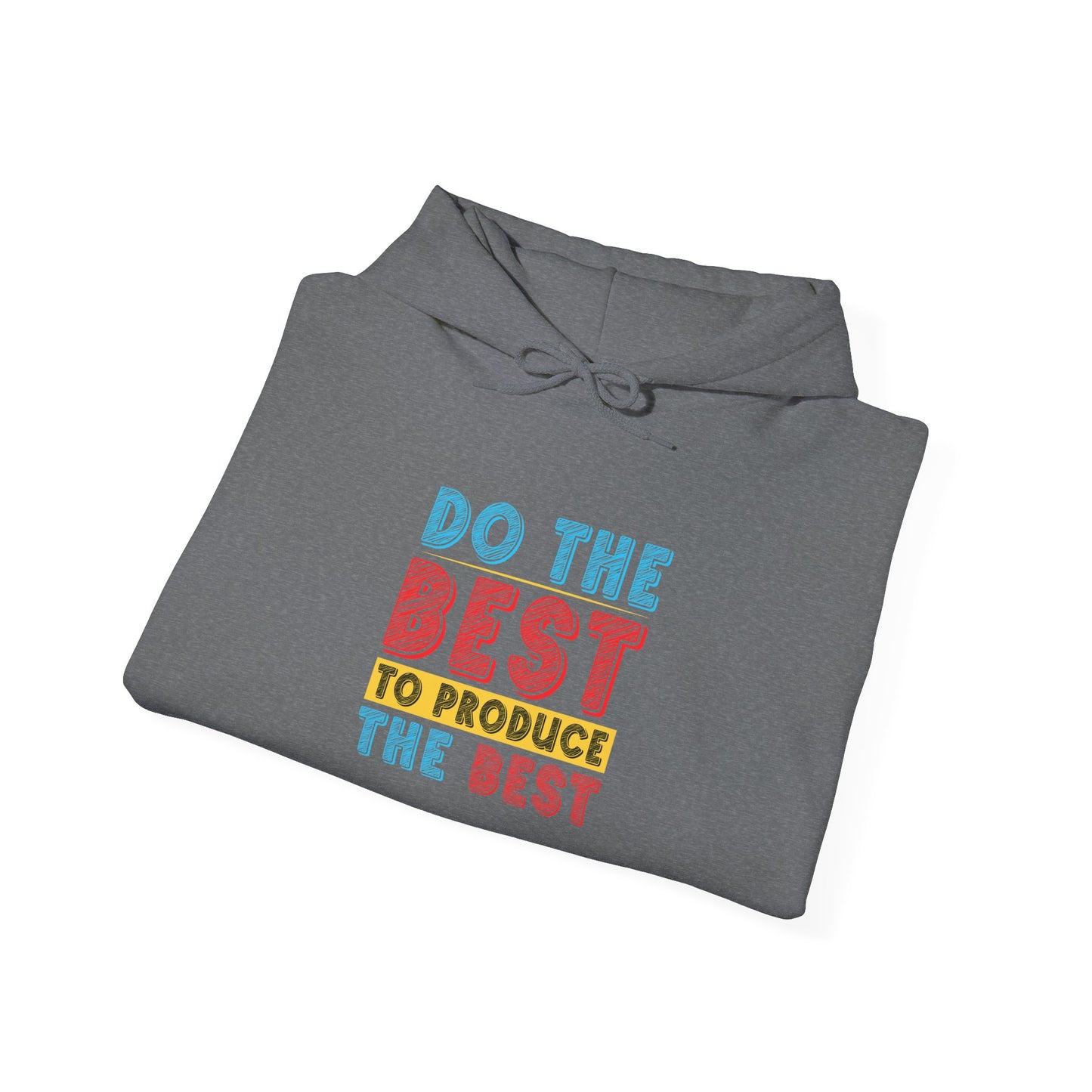 Do The Best To produce The Best   Unisex Heavy Blend™ Hooded Sweatshirt