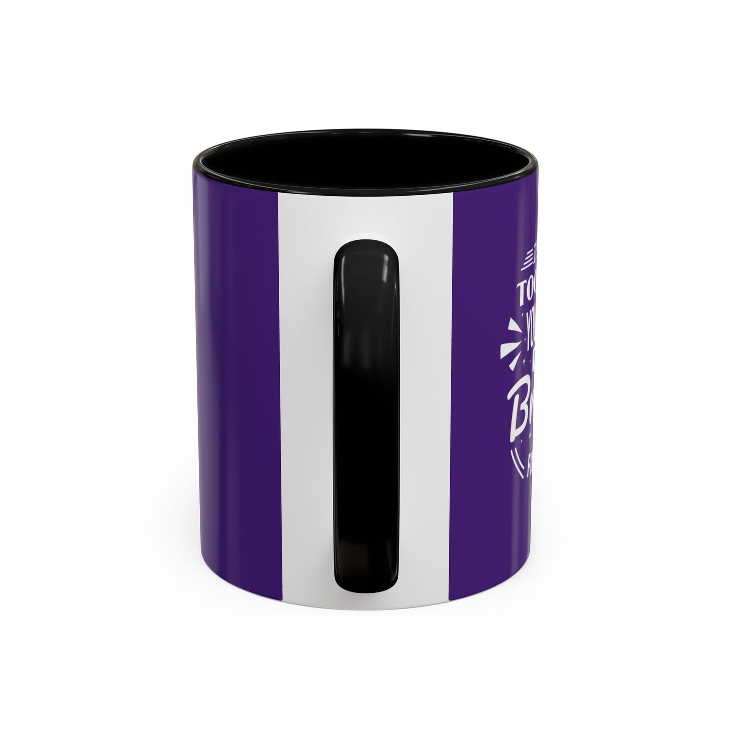 It's Not Too Late You Still Have A Bright Future Accent Coffee Mug (11, 15oz)