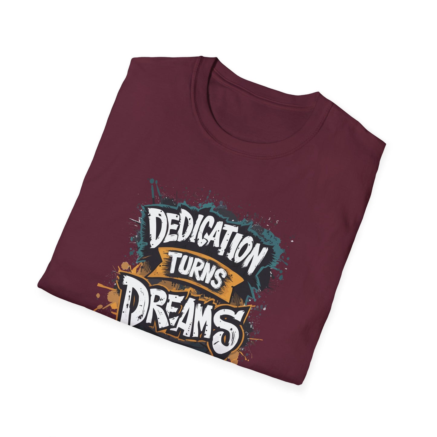 Dedication Turns Dreams Into Reality Unisex Softstyle T-Shirt