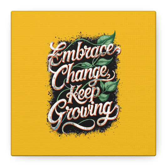 Embrace Change Keep Growing Matte Canvas, Stretched, 1.25"