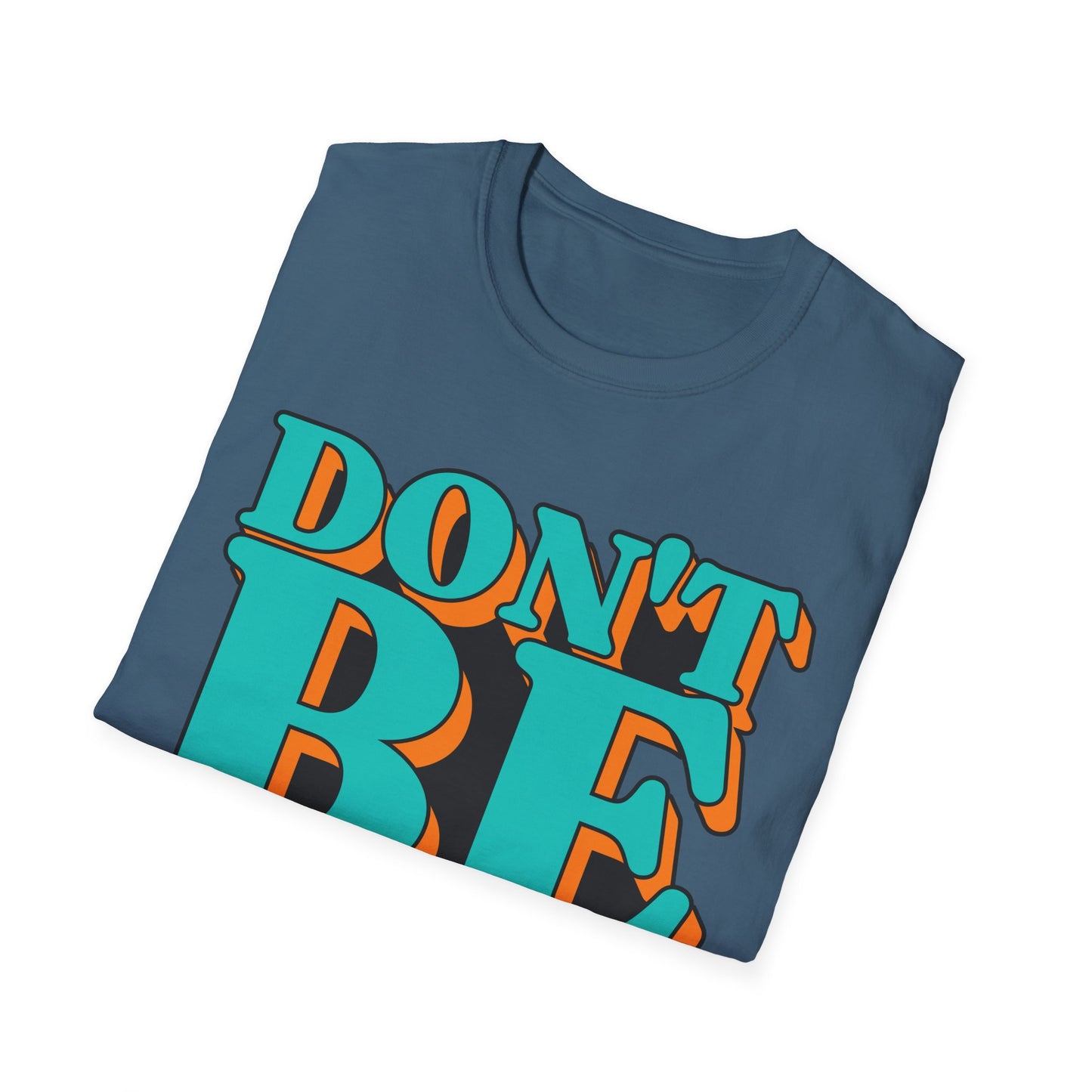 Don't Be Afraid To Be Great Unisex Softstyle T-Shirt