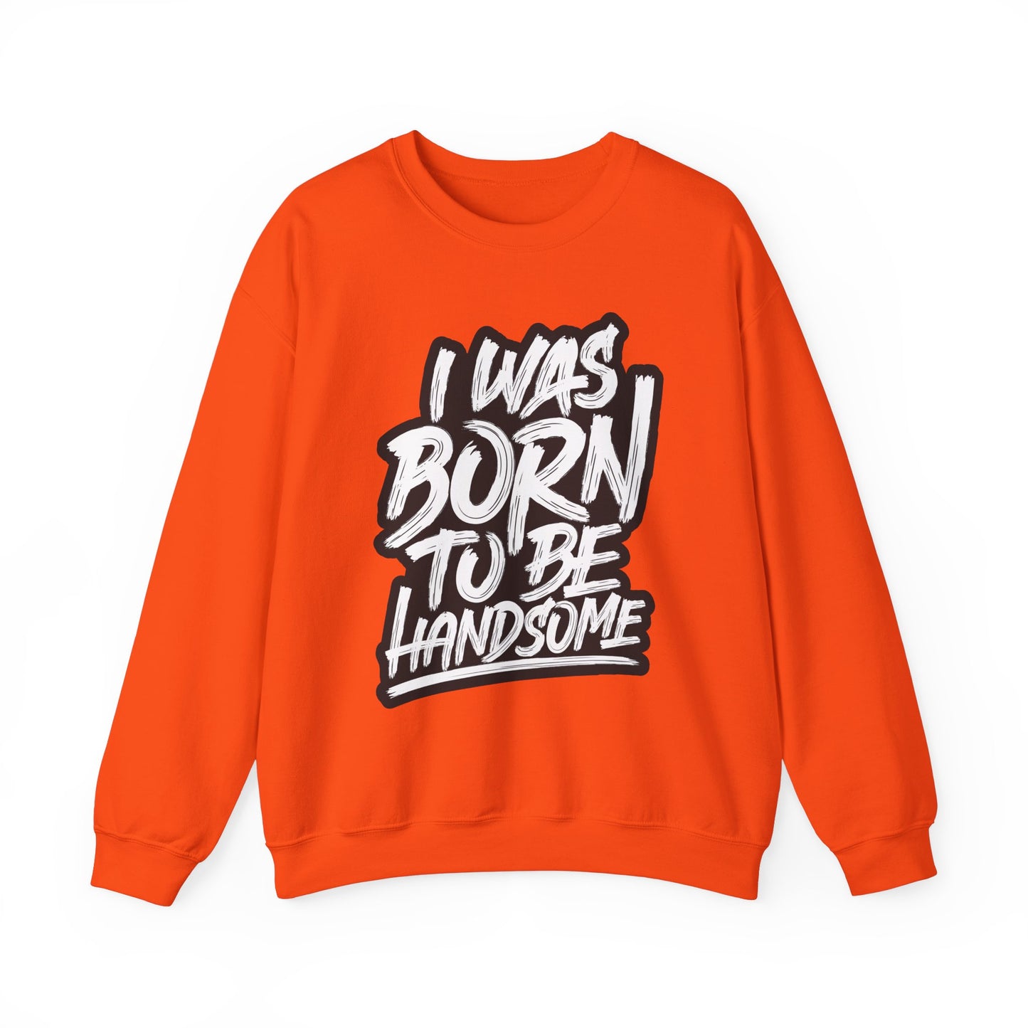I Was Born To Be Handsome Unisex Heavy Blend™ Crewneck Sweatshirt