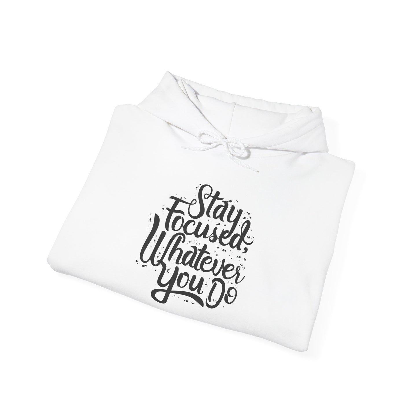 Stay Focuse Whatever You Do Unisex Heavy Blend™ Hooded Sweatshirt