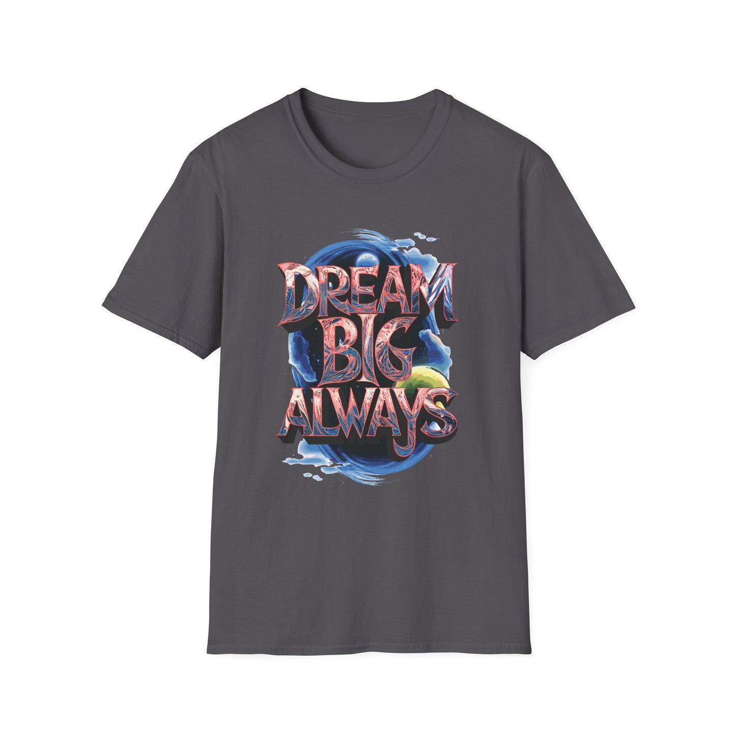 Dream Big Always Unisex Softstyle T-Shirt
