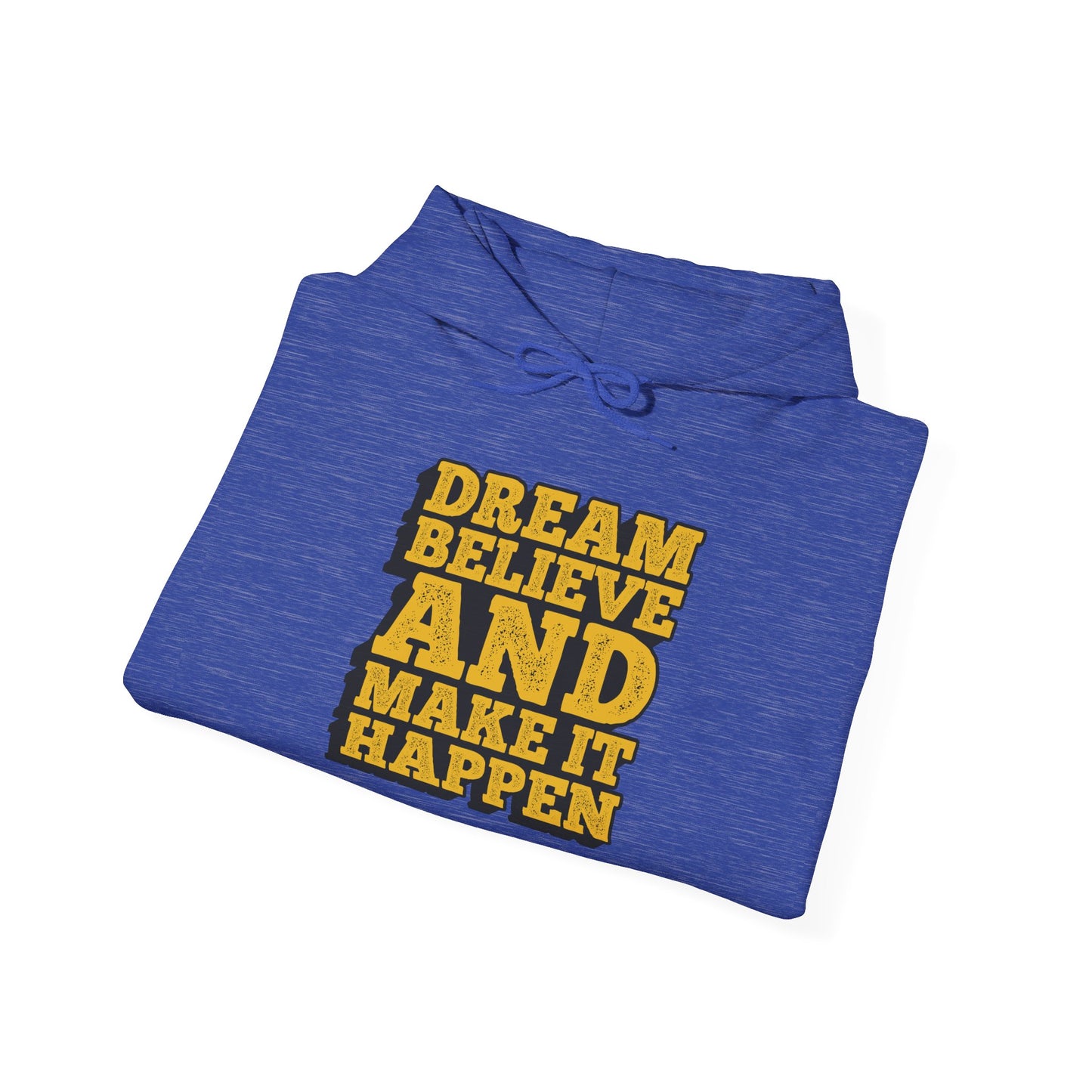 Dream Believe And Make It Happen Unisex Heavy Blend™ Hooded Sweatshirt