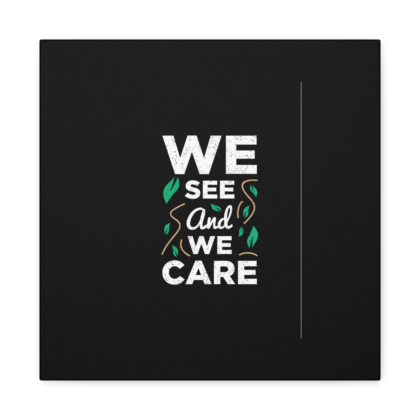 We See And We Care Matte Canvas, Stretched, 1.25"