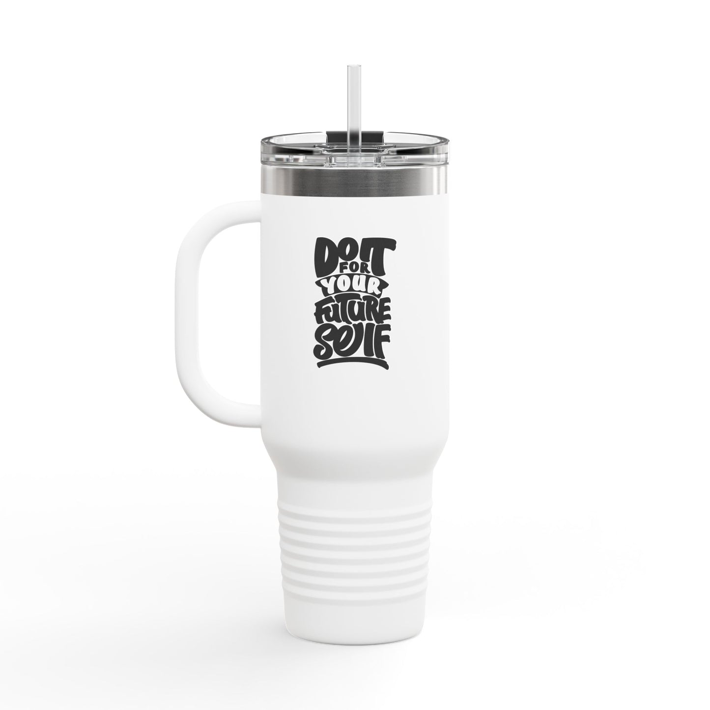 Do It For Your Future Self Insulated Travel Mug, 40oz