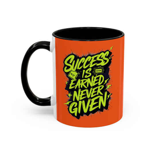 Success Is Never Earned Never Given Accent Coffee Mug (11, 15oz)