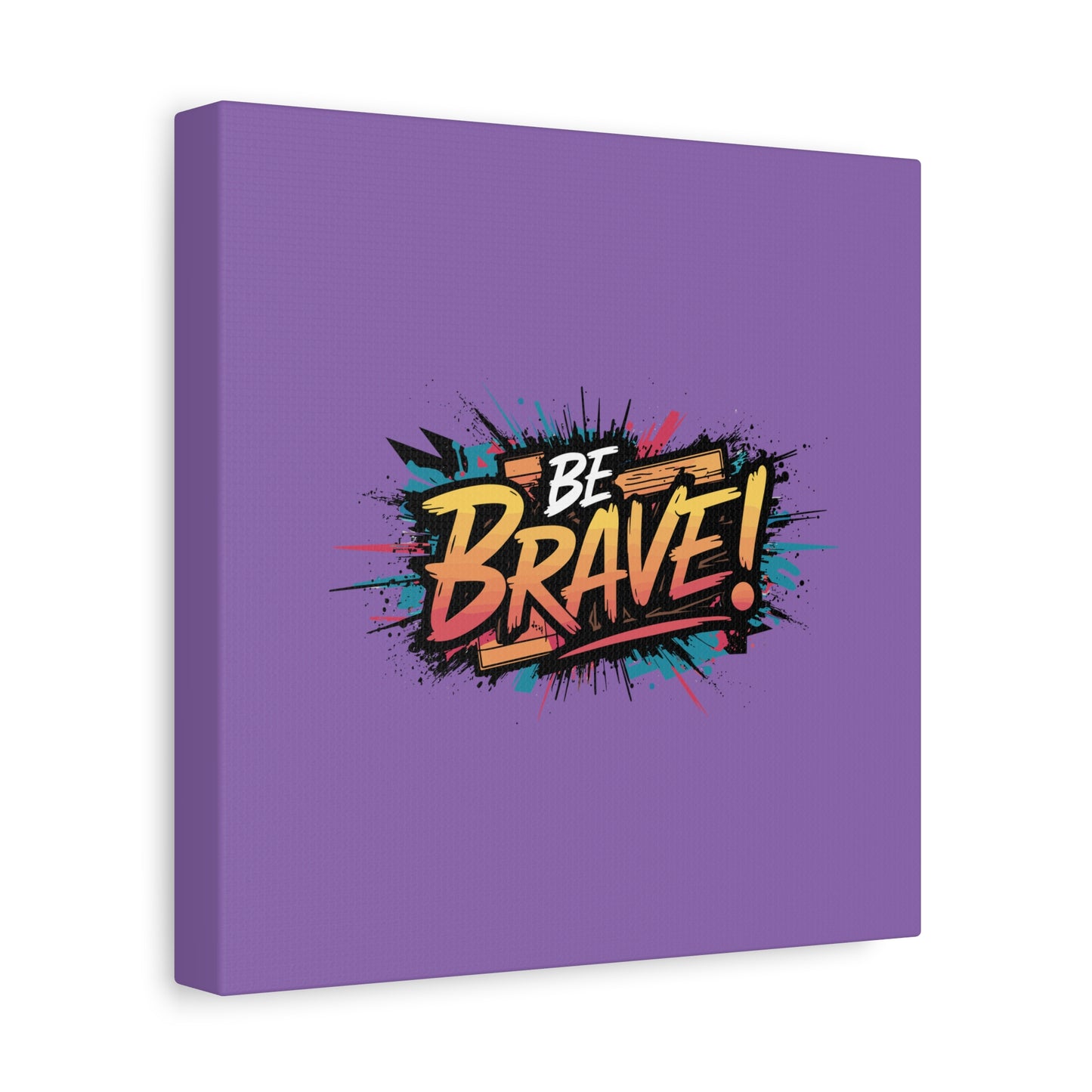 Be Brave! Matte Canvas, Stretched, 1.25"