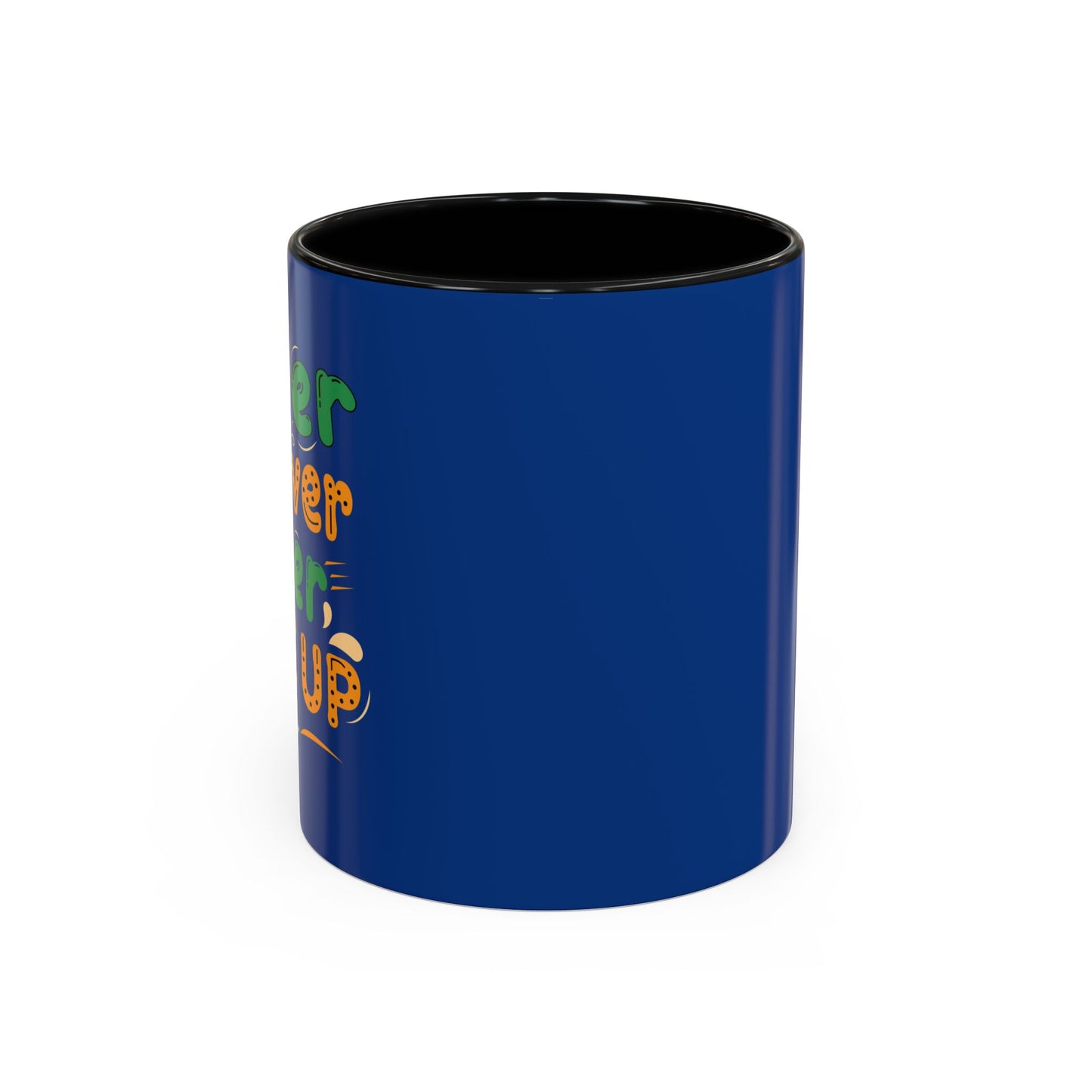 Never Never Never Give Up Accent Coffee Mug (11, 15oz)