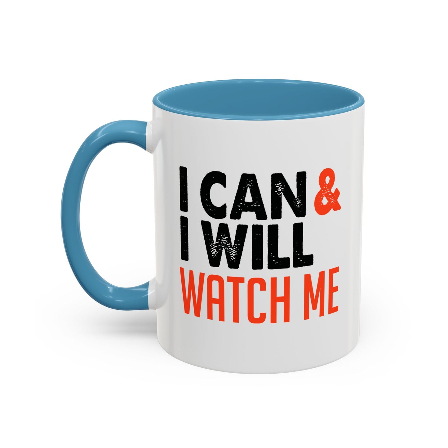 I Can & I Will Watch Me Accent Coffee Mug (11, 15oz)