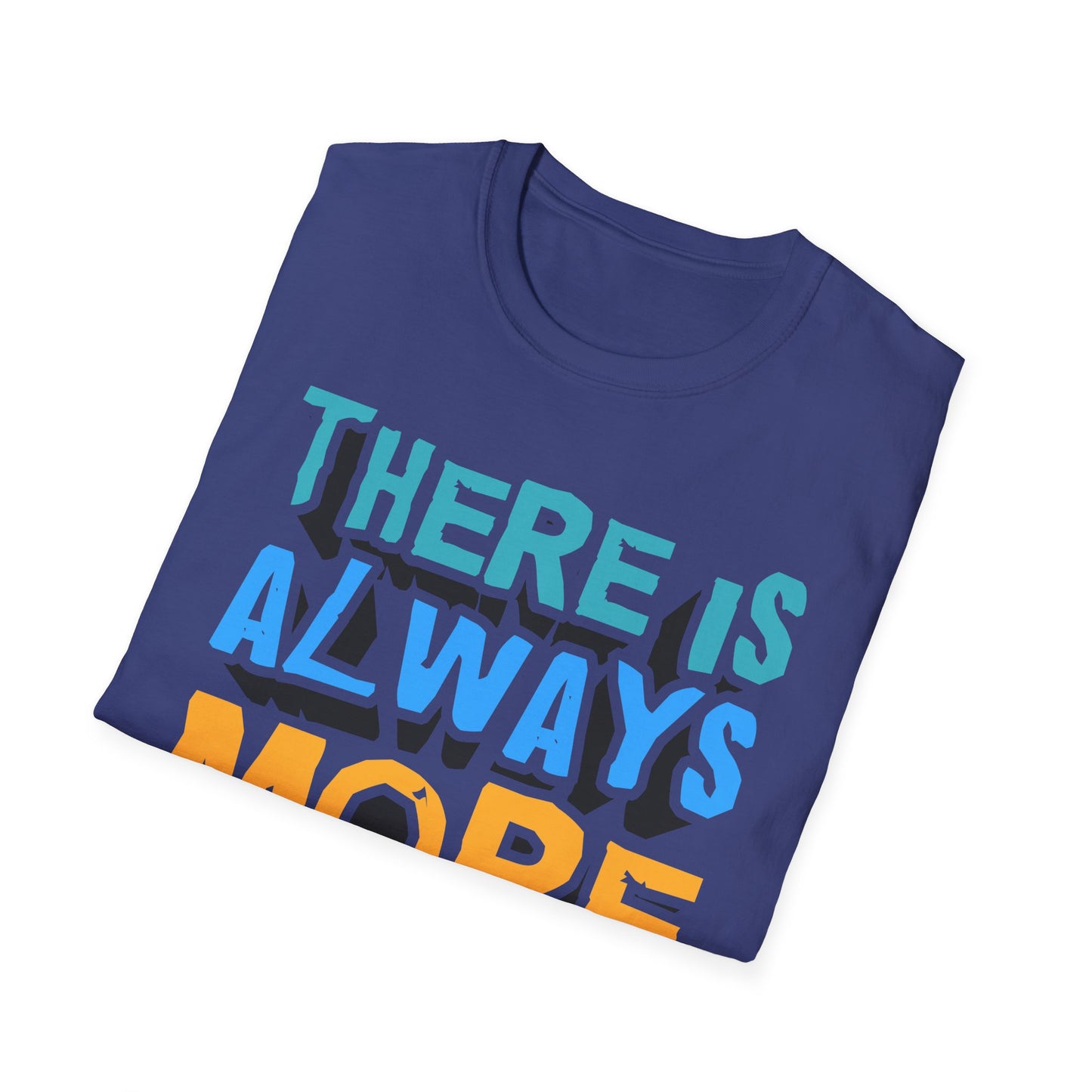 There Is Always More To Learn Unisex Softstyle T-Shirt