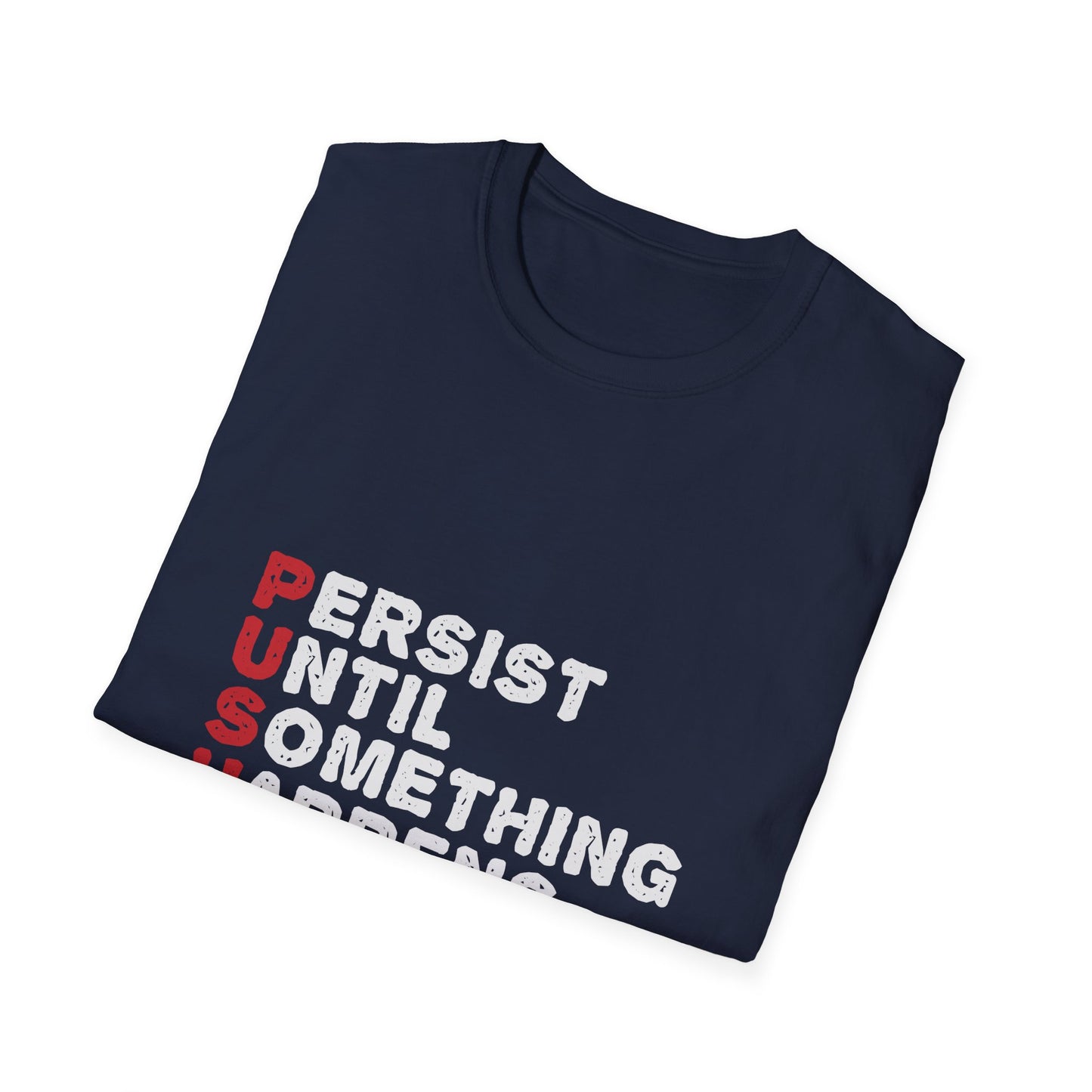 Persist Until Something Happens Unisex Softstyle T-Shirt