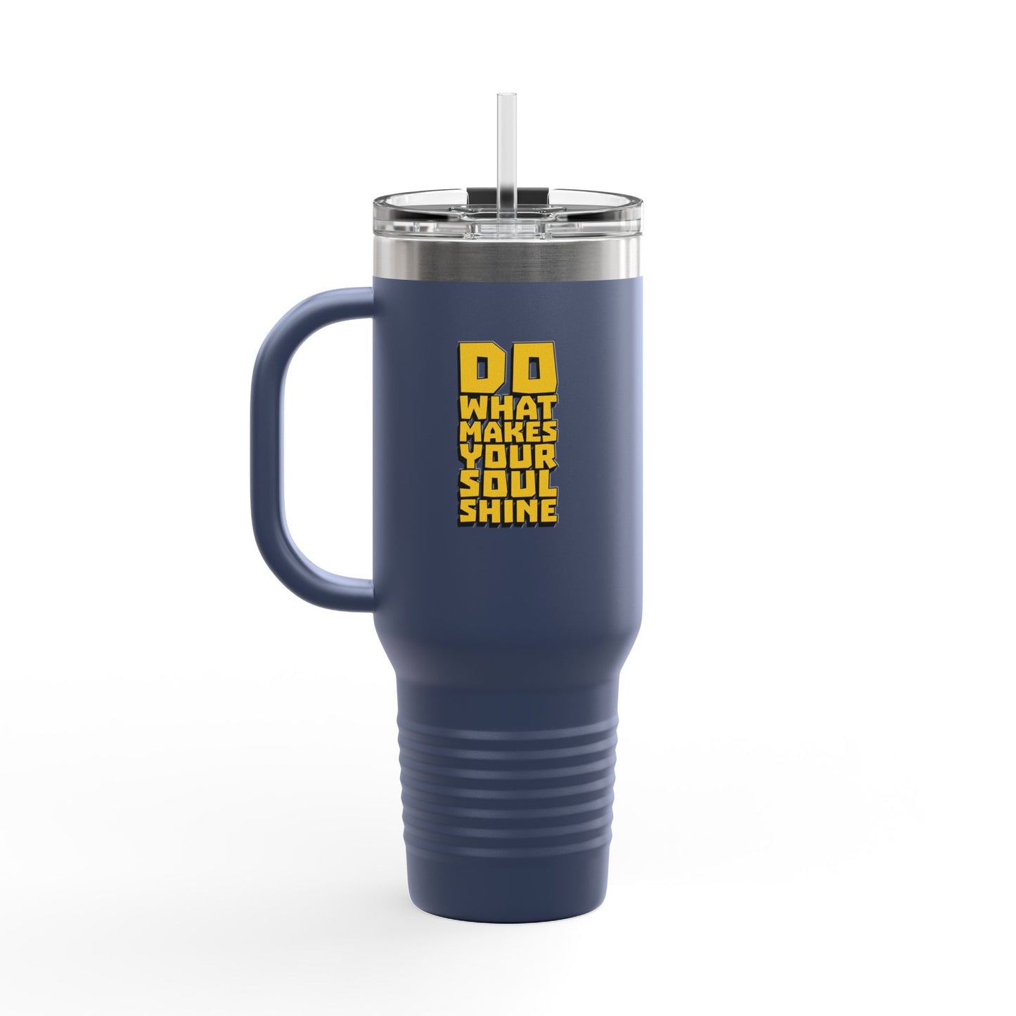 Do What Makes Your Soul Shine Insulated Travel Mug, 40oz