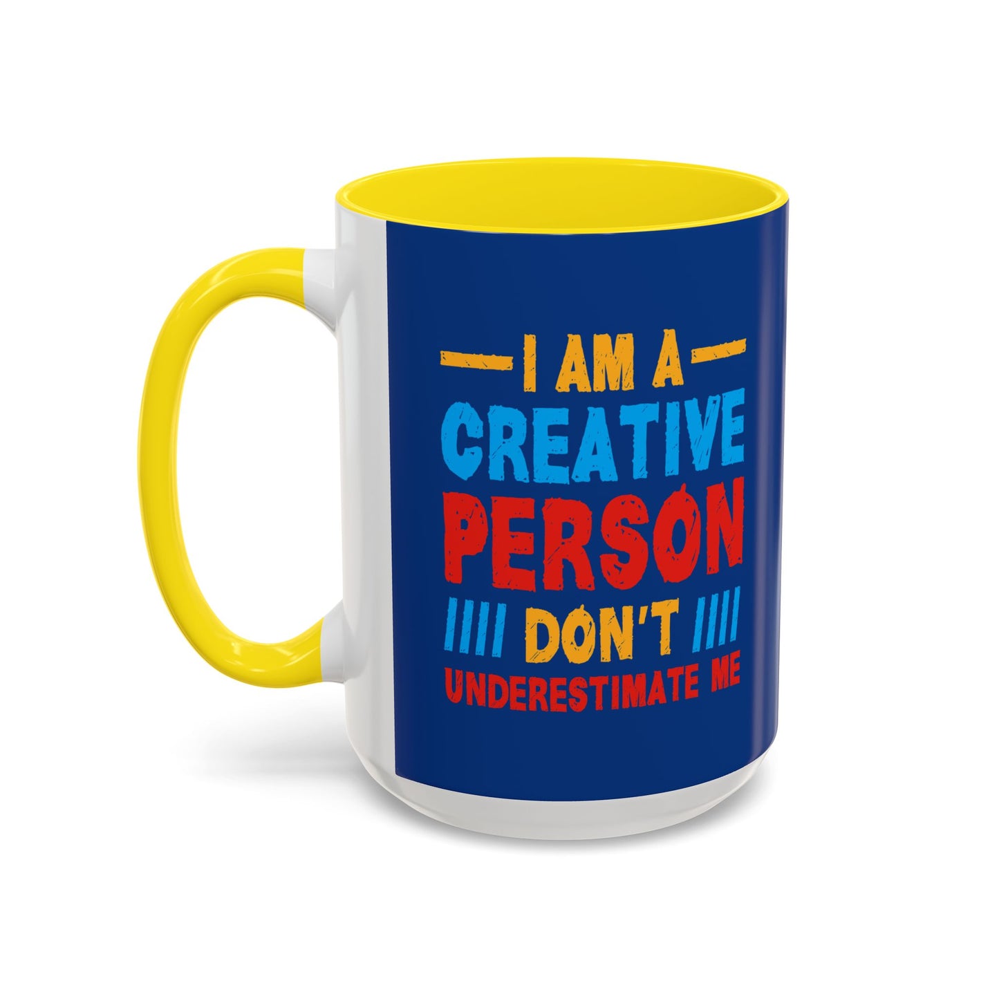 I Am A Creative Person Don't Understimate Me Accent Coffee Mug (11, 15oz)