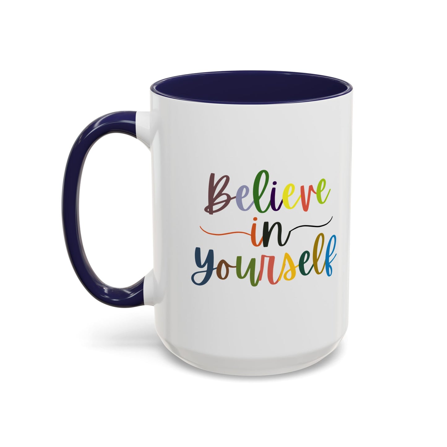 Believe In Your Self Accent Coffee Mug (11, 15oz)