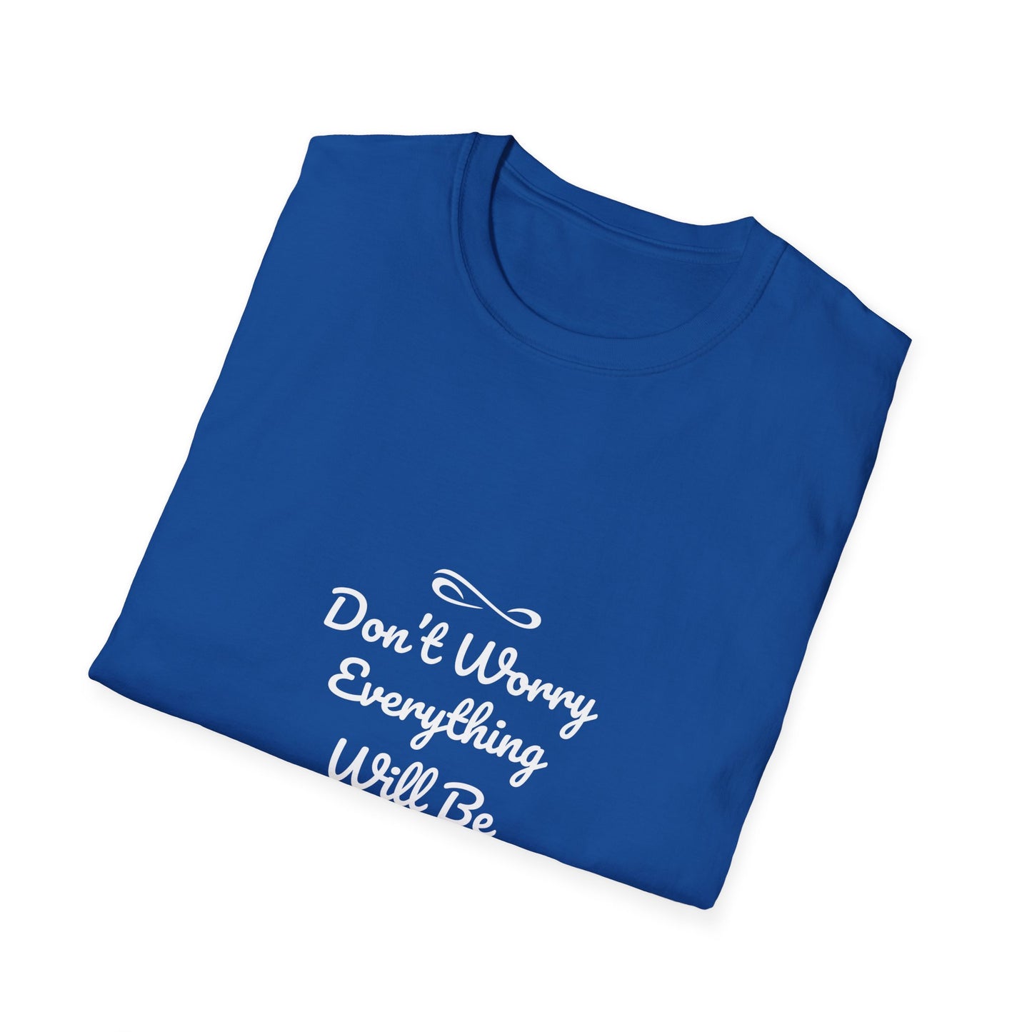 Don't Worry Everything Will Be Okey Unisex Softstyle T-Shirt