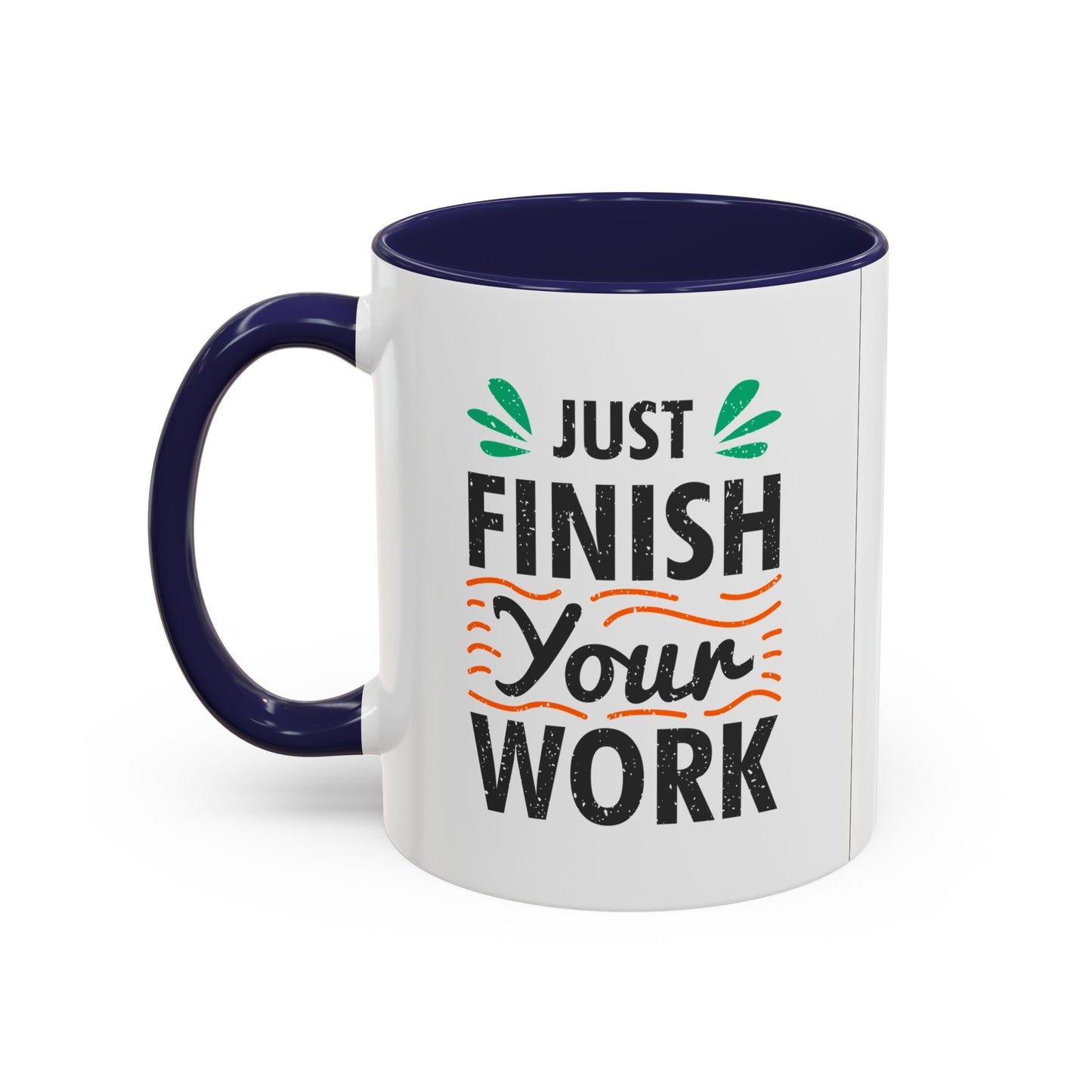 Just Finish Your Work Accent Coffee Mug (11, 15oz)