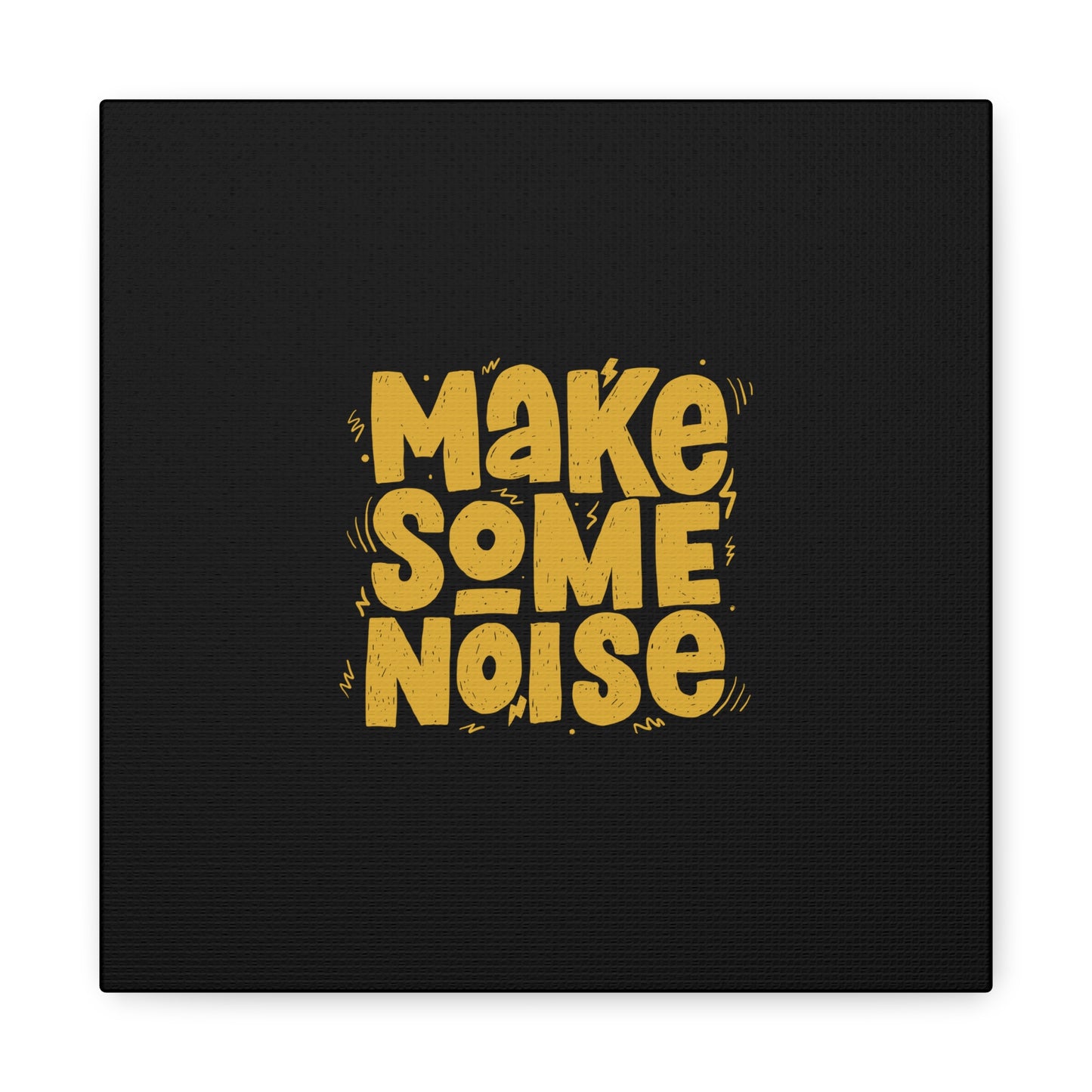 Make Some Noise Matte Canvas, Stretched, 1.25"