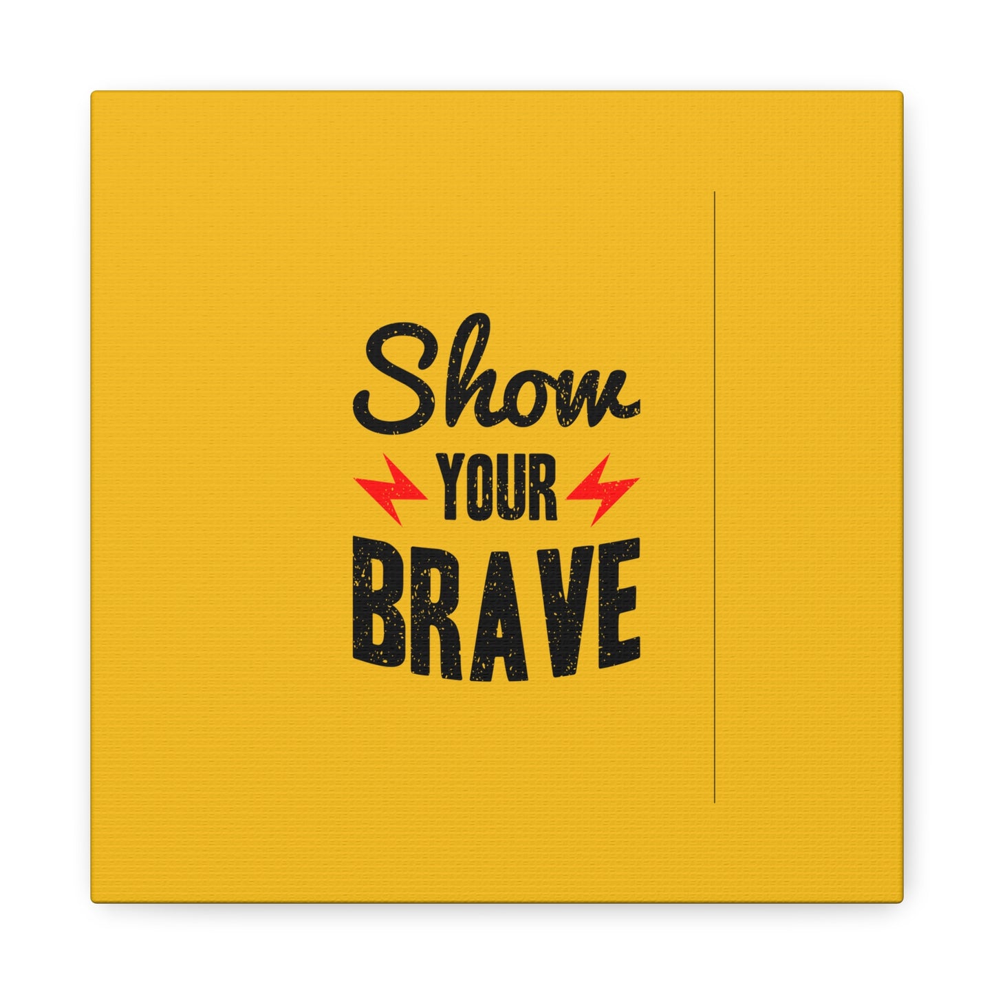 Show Your Brave Matte Canvas, Stretched, 1.25"