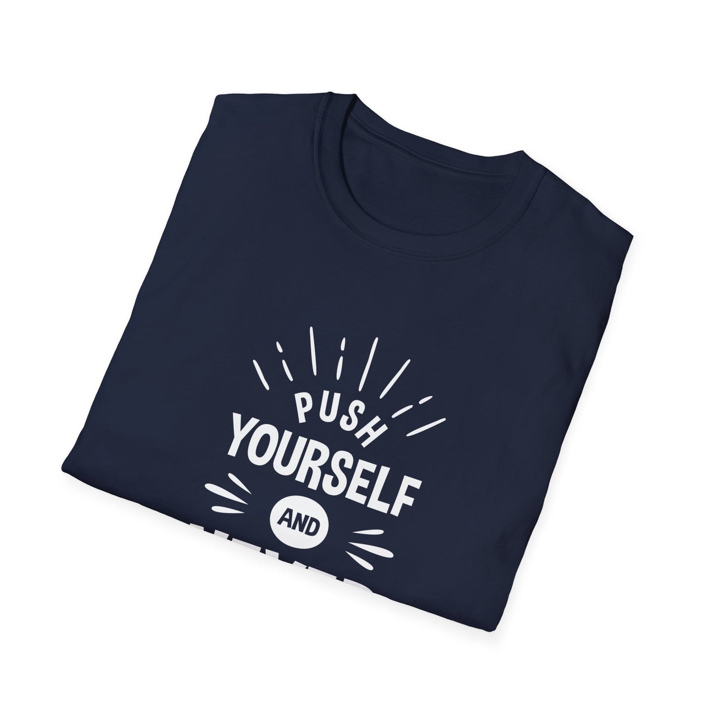 Push Yourself And Never Give Up Unisex Softstyle T-Shirt