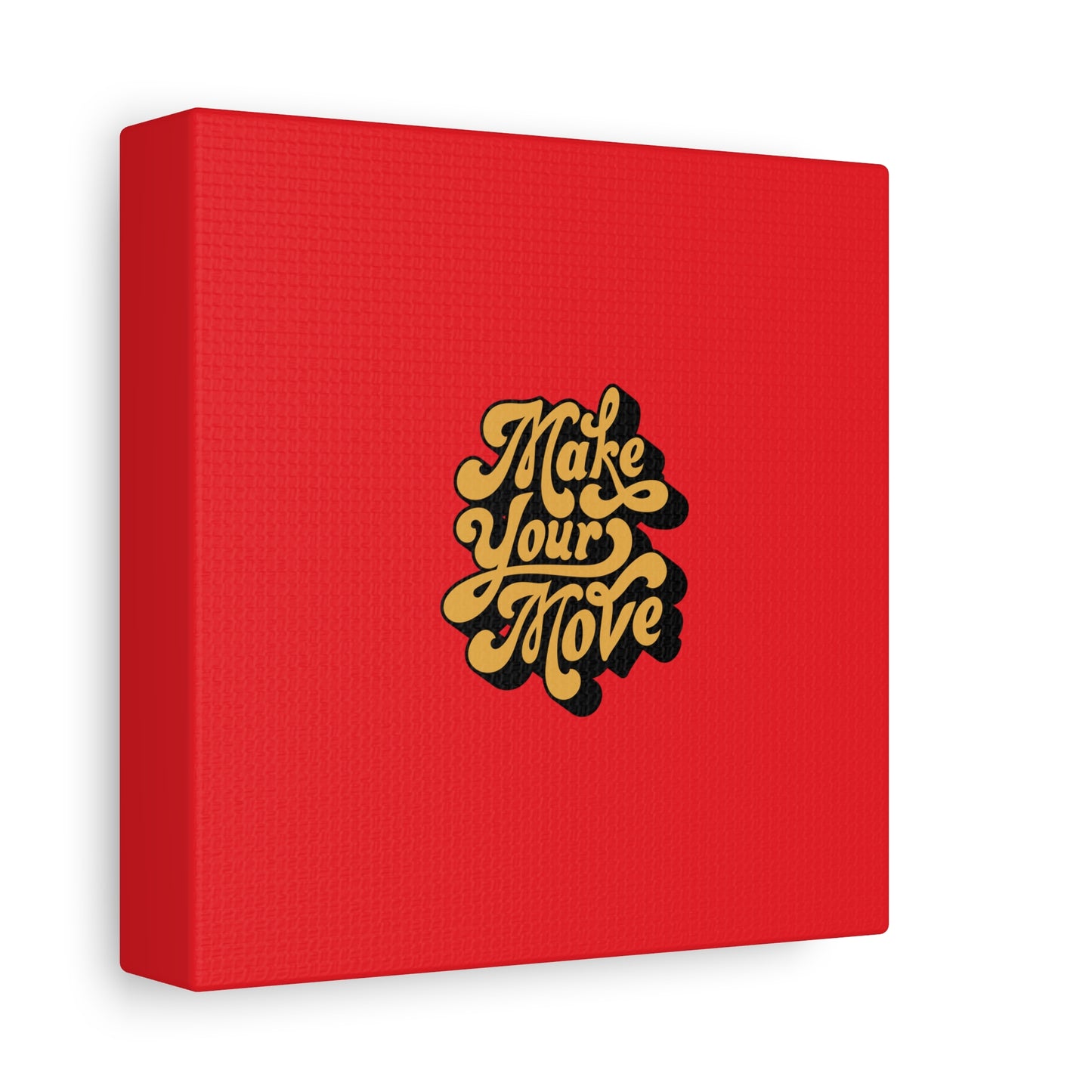 Make Your Move Matte Canvas, Stretched, 1.25"