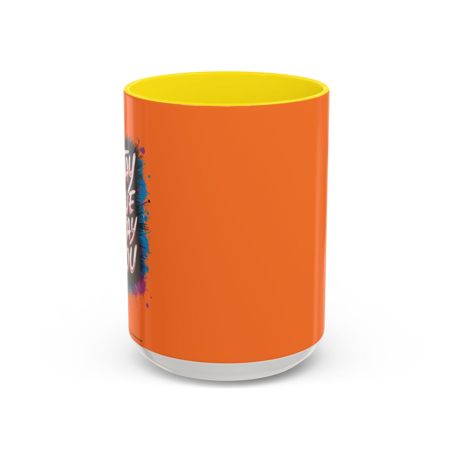 Stay True Stay You Accent Coffee Mug (11, 15oz)