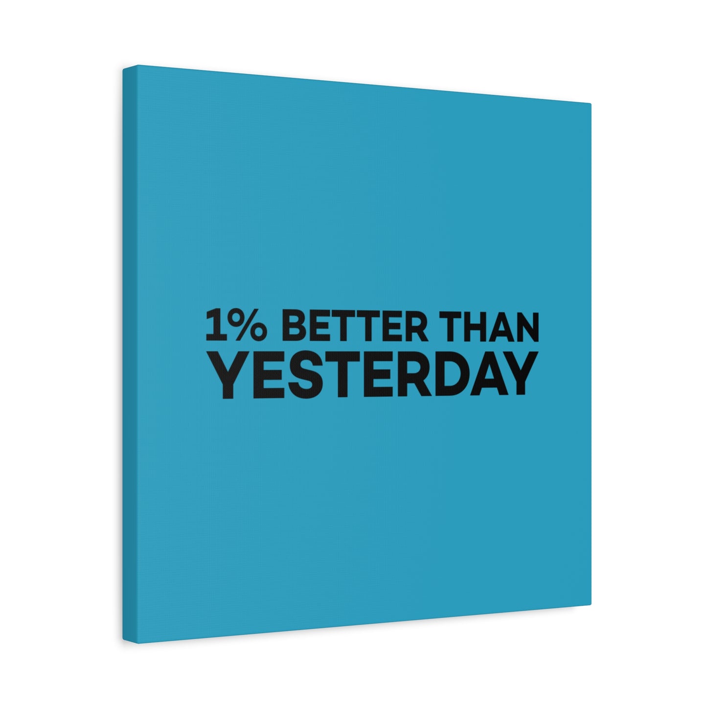 1% Better Than Yesterday Matte Canvas, Stretched, 1.25"