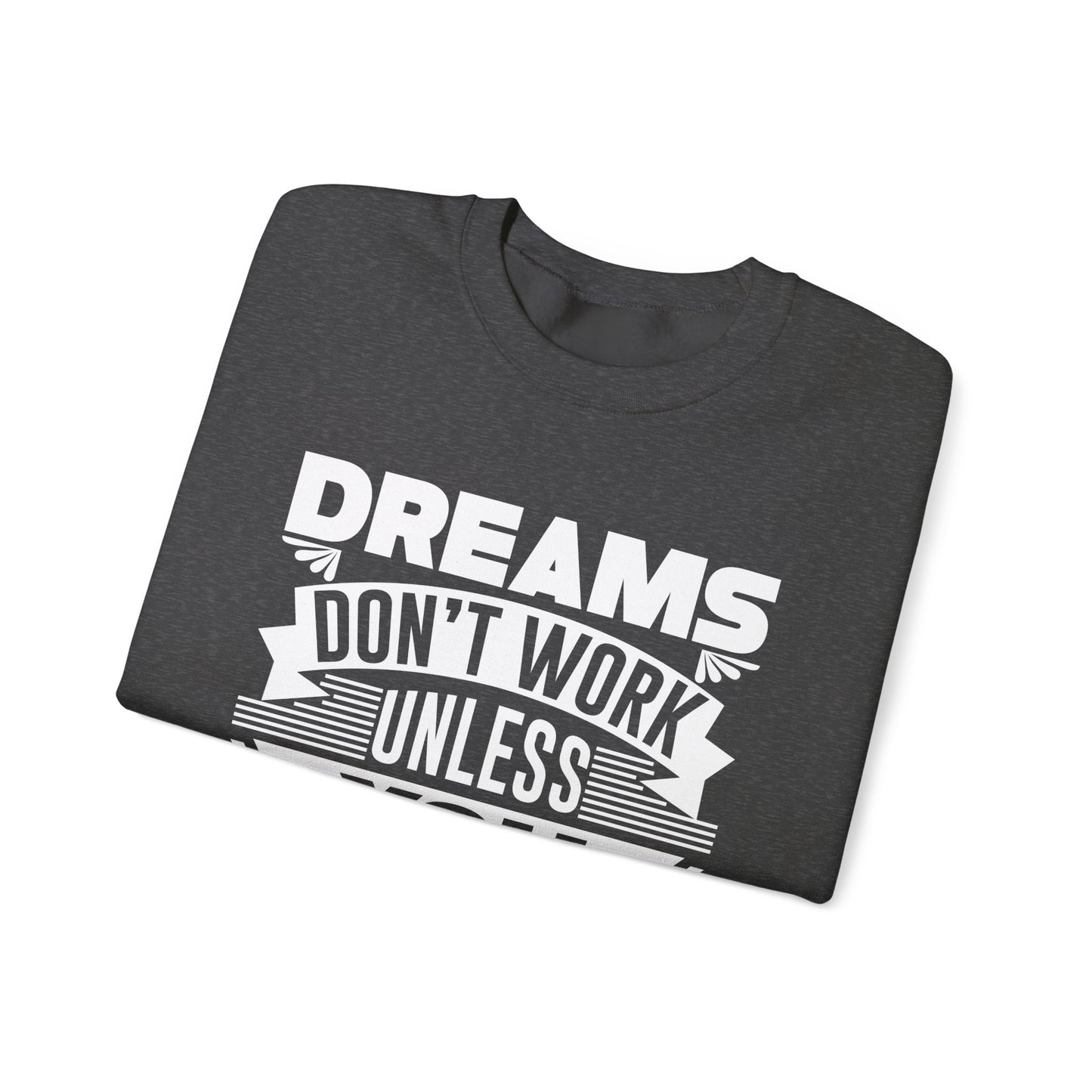 Dreams Don't Work Unless You Do Unisex Heavy Blend™ Crewneck Sweatshirt