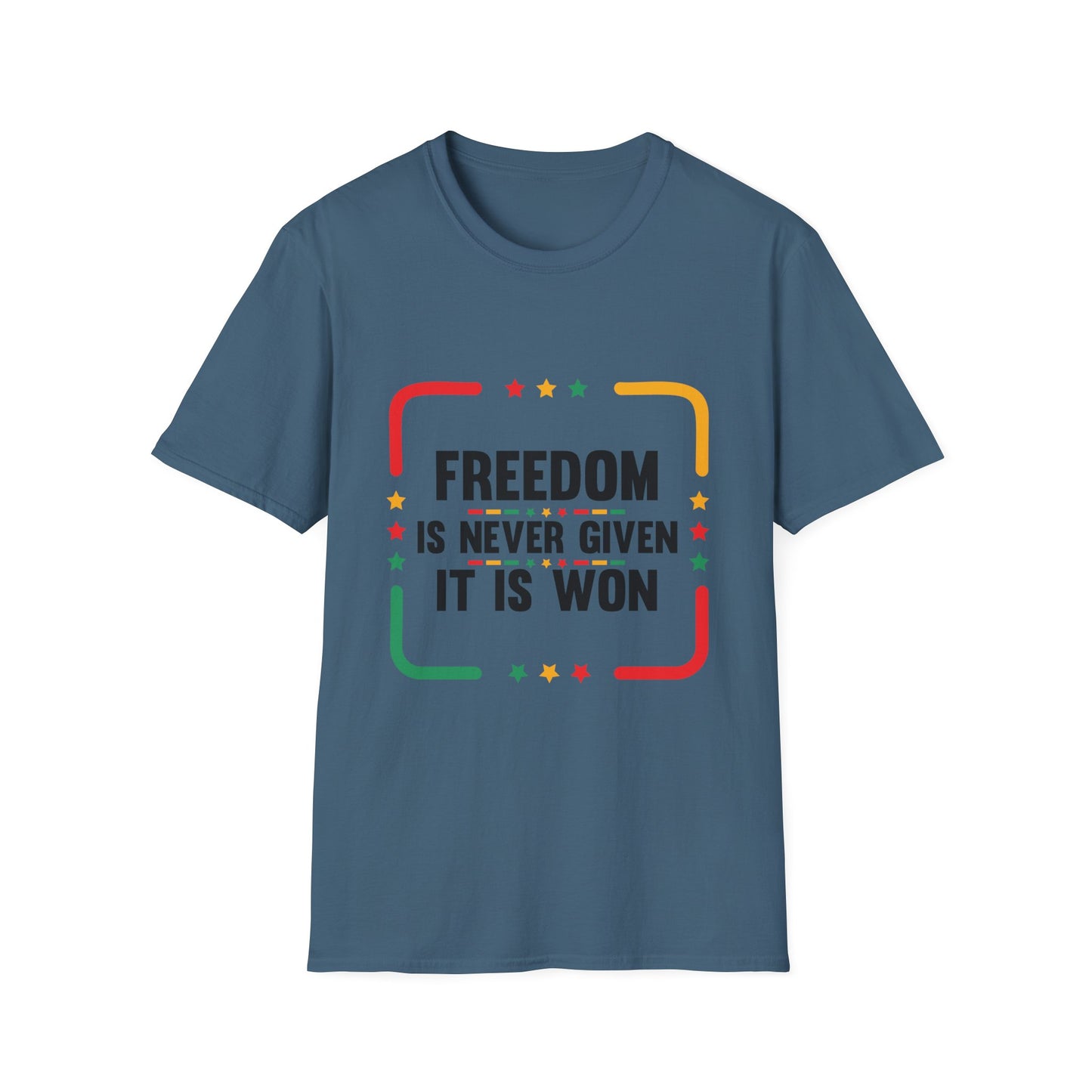 Freedom Is Never Given It Is Won Unisex Softstyle T-Shirt