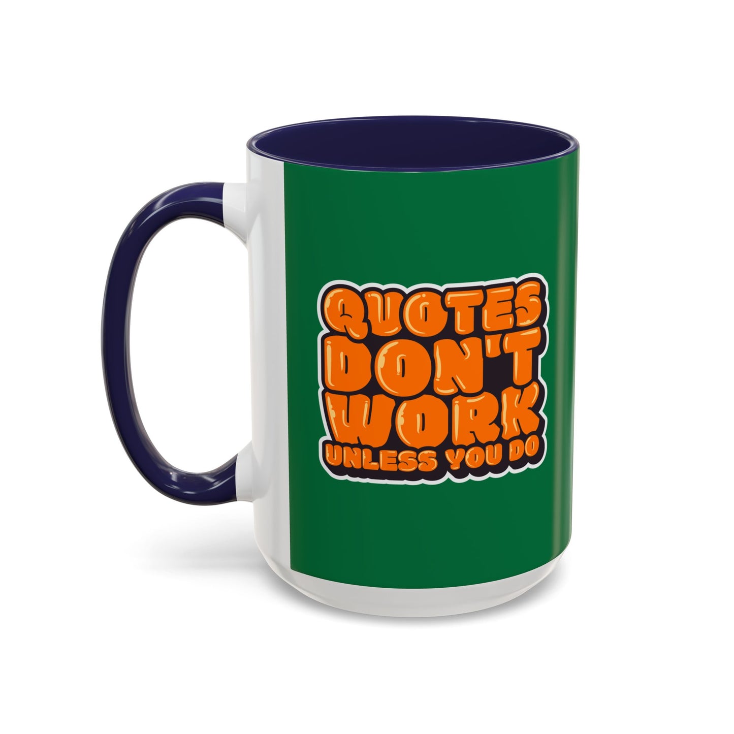 Quotes Don't Work Unless You Do Accent Coffee Mug (11, 15oz)
