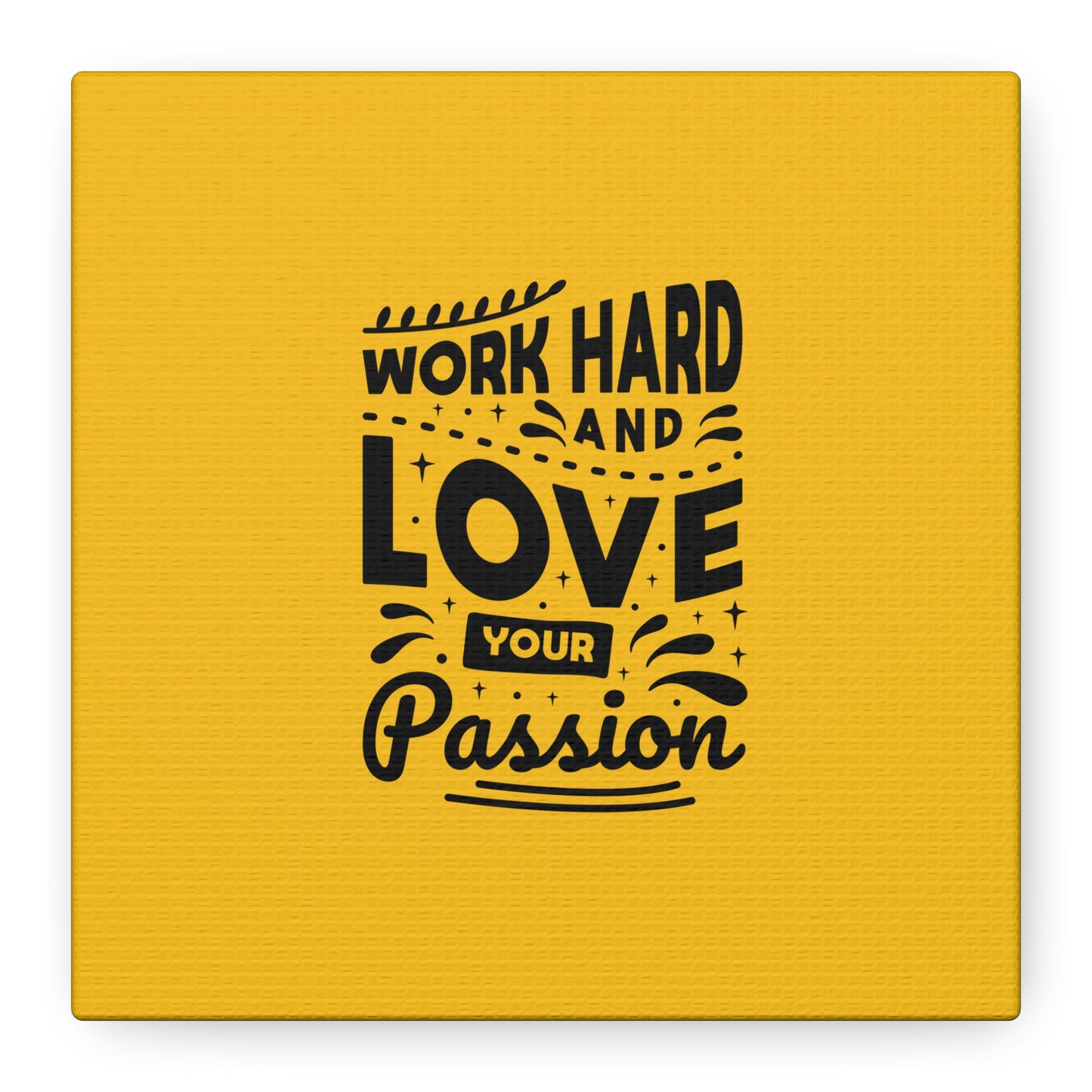 Work Hard And Love Your Passion Matte Canvas, Stretched, 1.25"