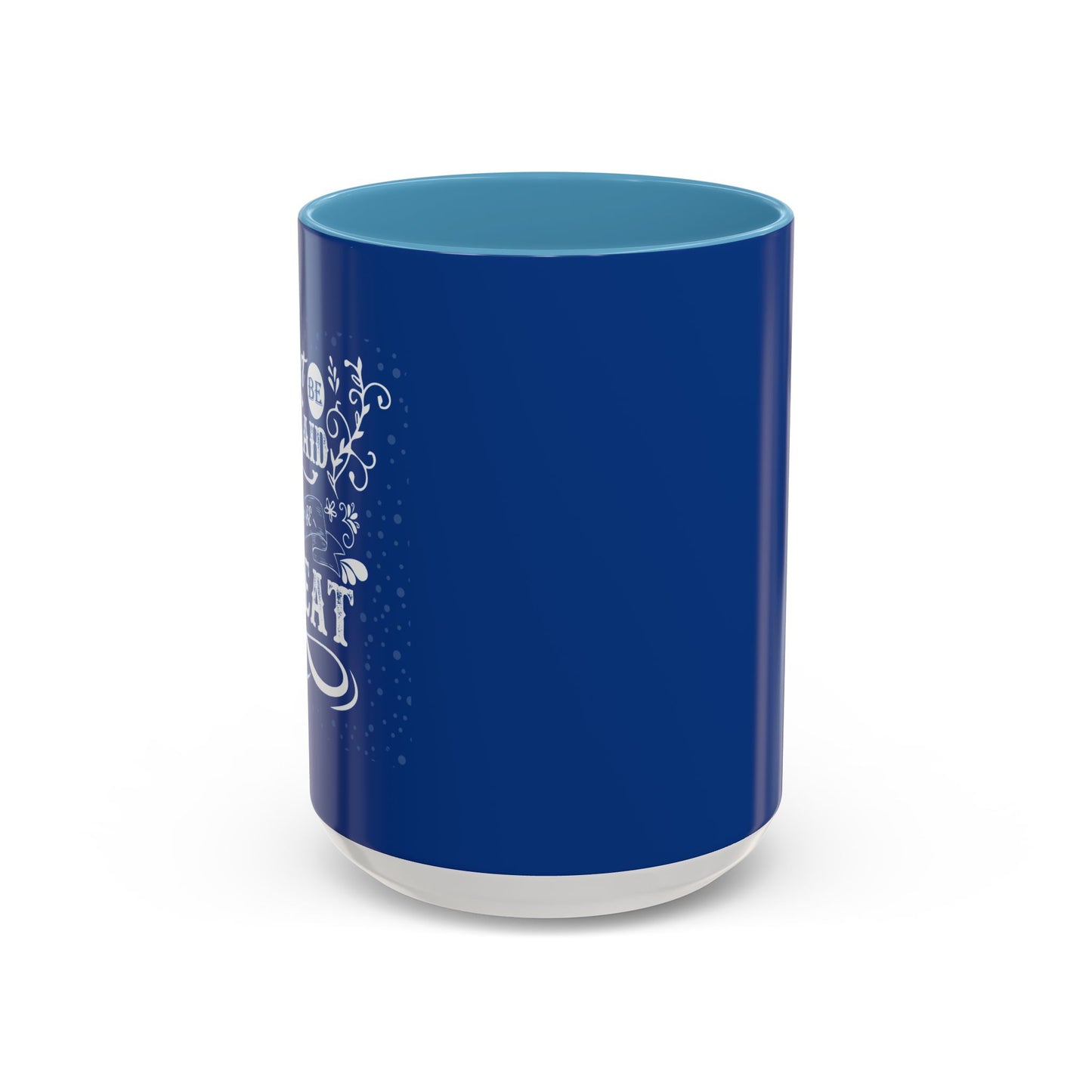 Don't Be Afraid To Be Great Accent Coffee Mug (11, 15oz)