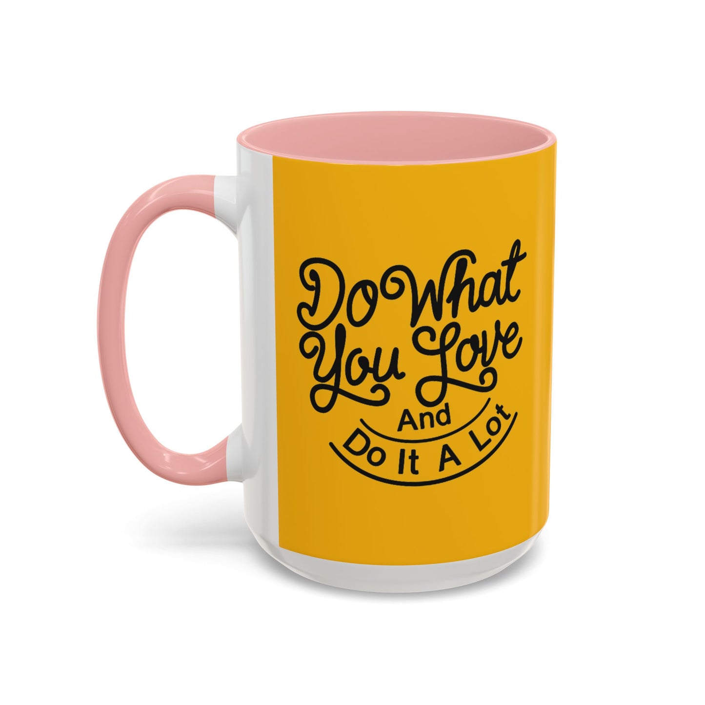 Do What You Love And Do It A Lot Accent Coffee Mug (11, 15oz)