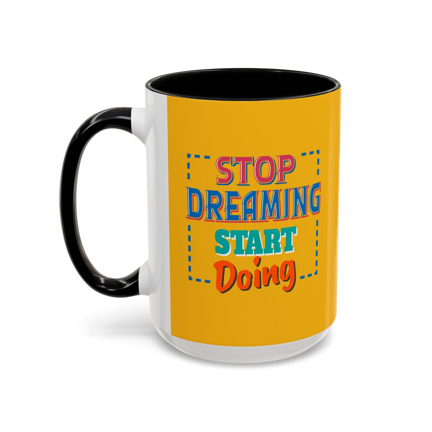Stop Dreaming Start Doing Accent Coffee Mug (11, 15oz)