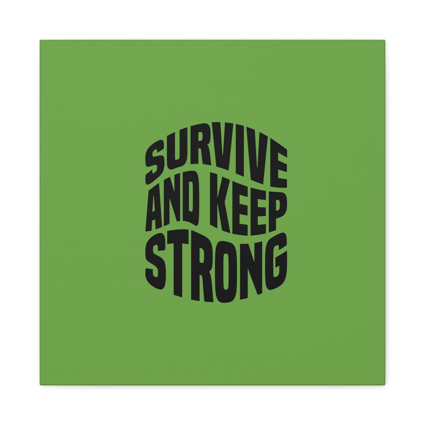 Survive And Keep Strong Matte Canvas, Stretched, 1.25"