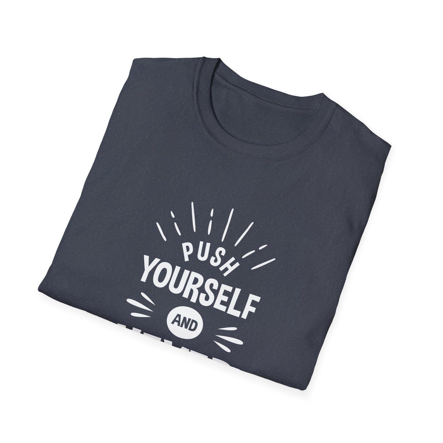 Push Yourself And Never Give Up Unisex Softstyle T-Shirt