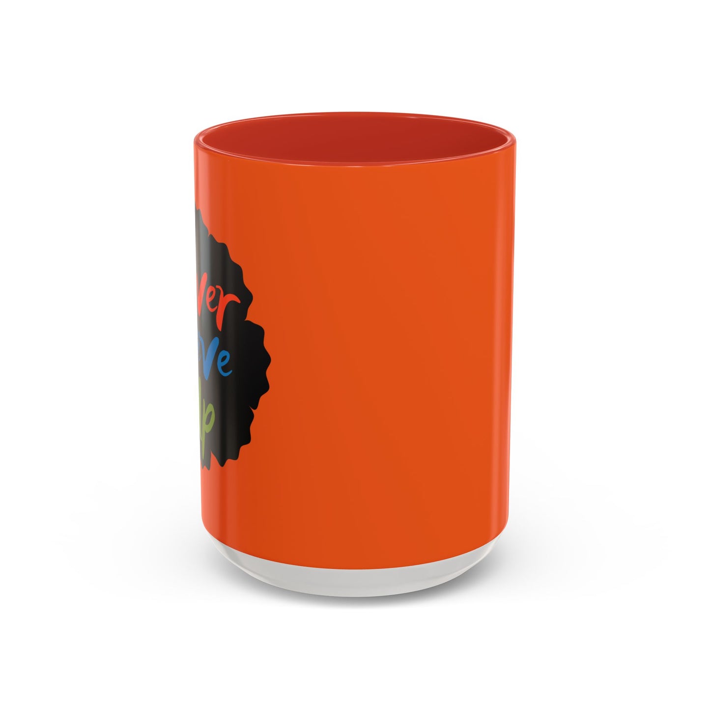 Never Give Up Accent Coffee Mug (11, 15oz)