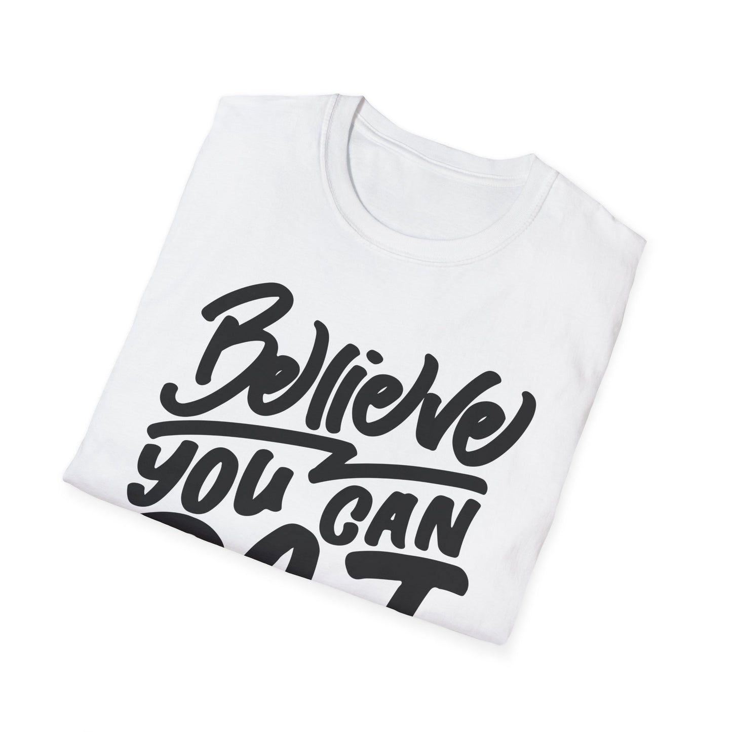 Believe You Can Do It  Unisex Softstyle T-Shirt