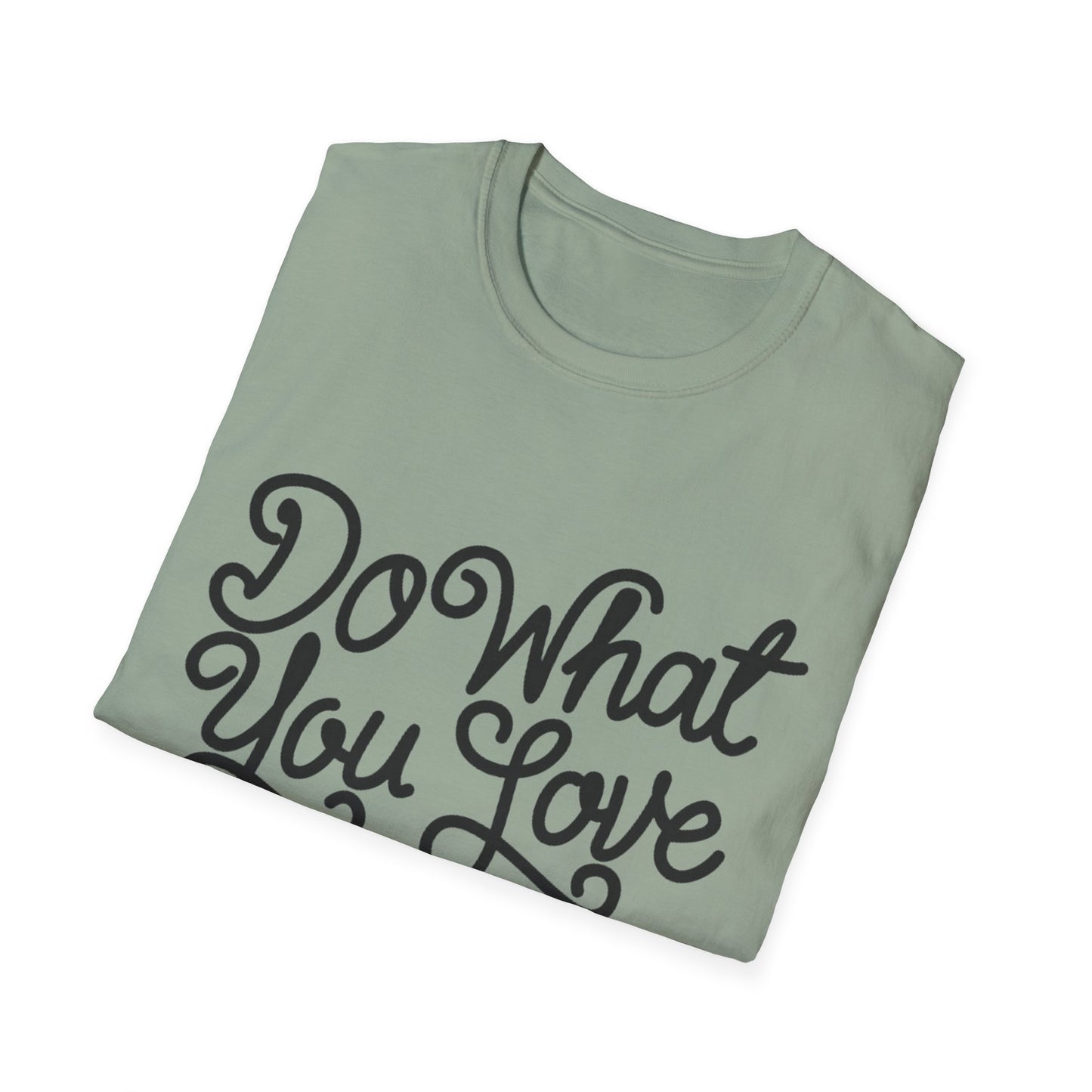 Do What You Love And Do It A Lot  Unisex Softstyle T-Shirt