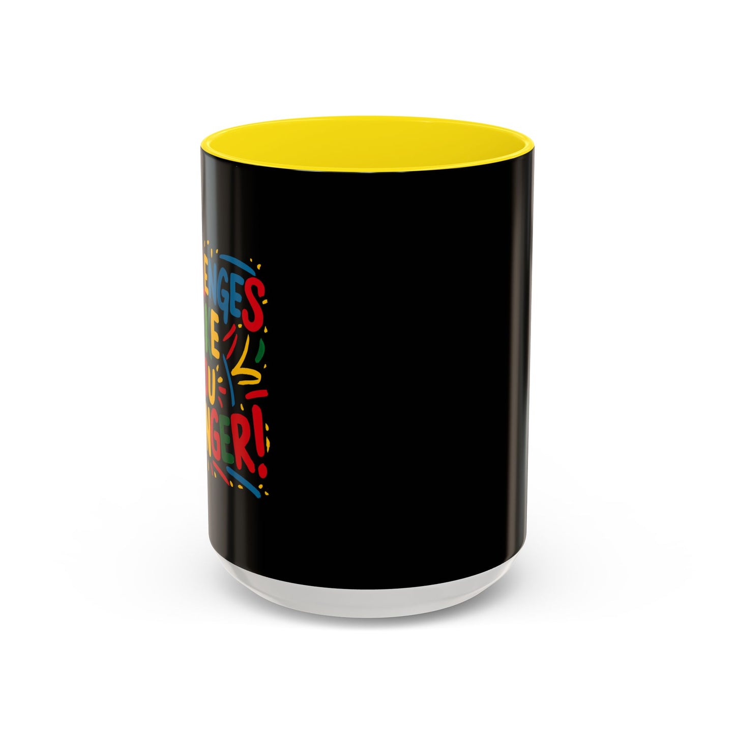 Challenges Make You Stronger! Accent Coffee Mug (11, 15oz)