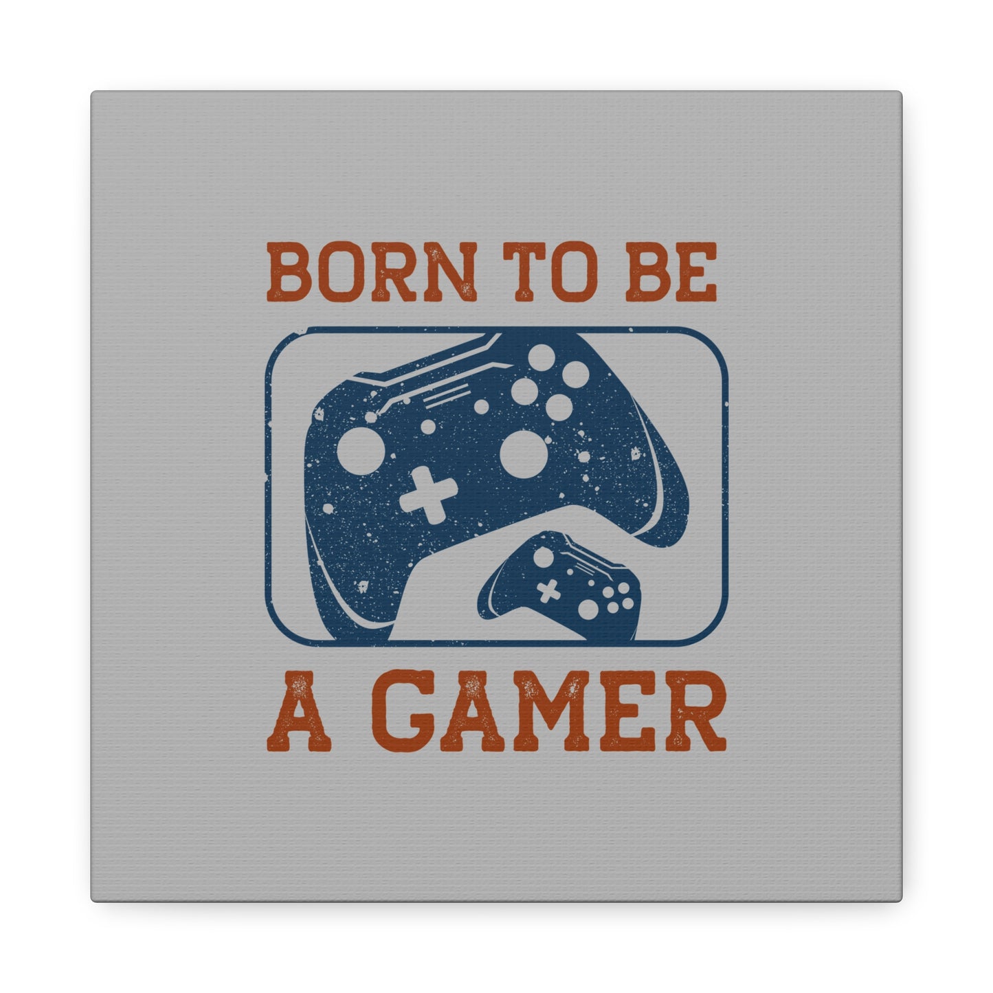 Born To Be A Gamer Matte Canvas, Stretched, 1.25"