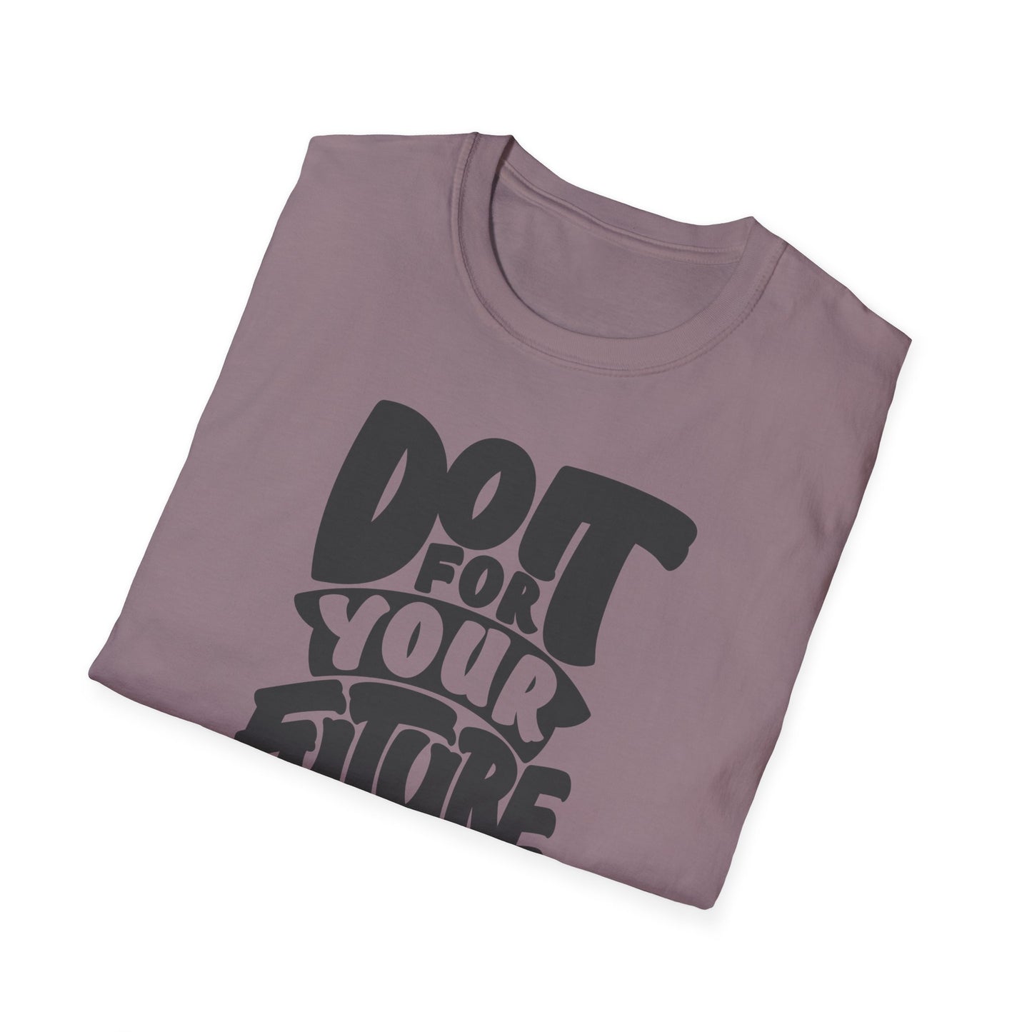Do It For Your Future Self  Unisex Softstyle T-Shirt
