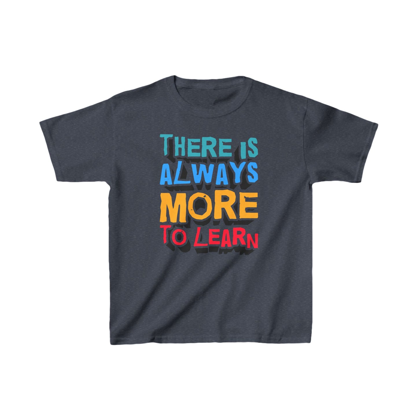 There Is Always More To Learn Kids Heavy Cotton™ Tee