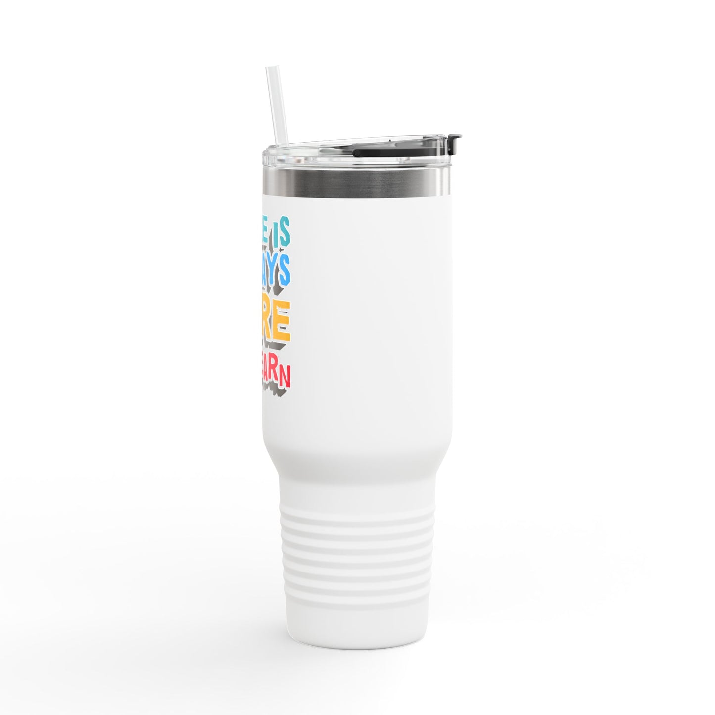 There Is Always More To Learn Insulated Travel Mug, 40oz