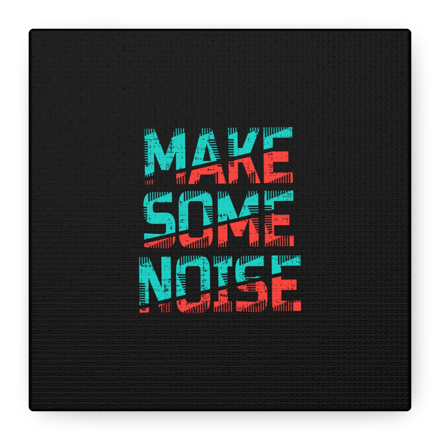 Make Some Noise Matte Canvas, Stretched, 1.25"