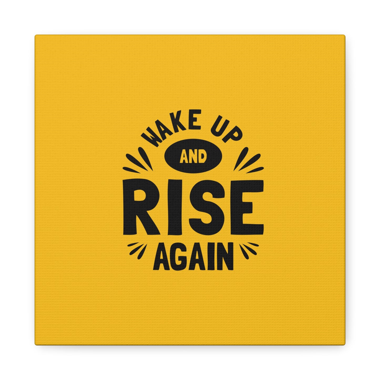 Wake Up And Rise Again Matte Canvas, Stretched, 1.25"