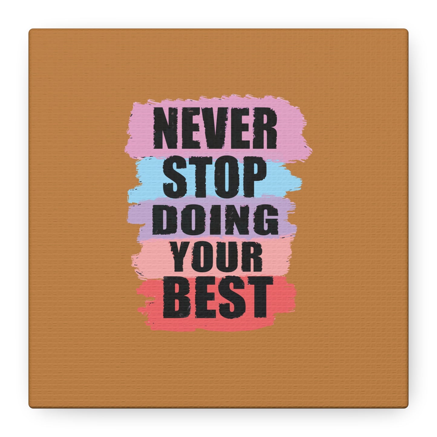 Never Stop Doing Your Best Matte Canvas, Stretched, 1.25"