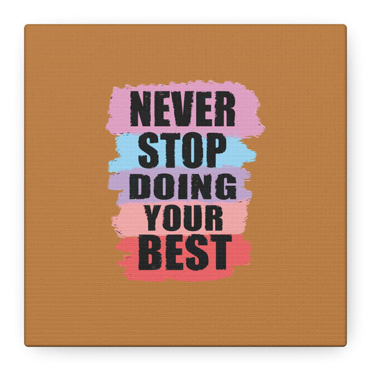 Never Stop Doing Your Best Matte Canvas, Stretched, 1.25"