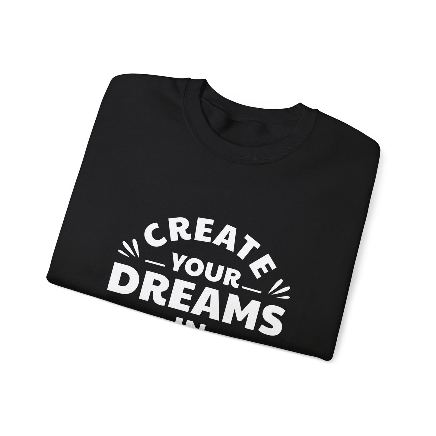 Create Your Dreams In Your Life Unisex Heavy Blend™ Crewneck Sweatshirt